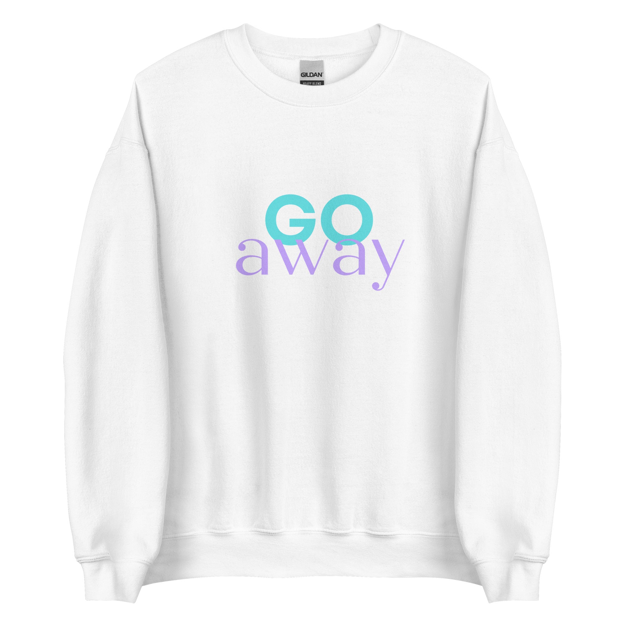 narcissist go away | sweatshirt